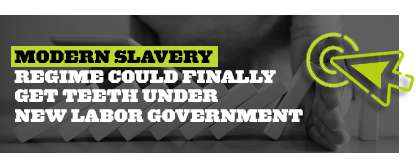 ESG thumbnail - Modern slavery regime could finally get teeth under new Labor Government